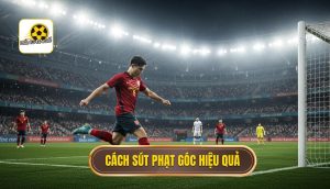 Cách sút phạt góc hiệu quả