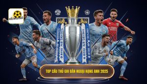 Top cầu thủ ghi bàn Ngoại hạng Anh 2025