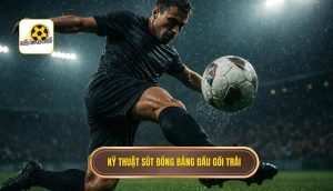 Kỹ thuật sút bóng bằng đầu gối trái