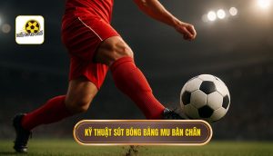 Kỹ thuật sút bóng bằng mu bàn chân