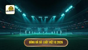 Cách tính việt vị mới nhất 2026: Luật FIFA thay đổi thế nào?
