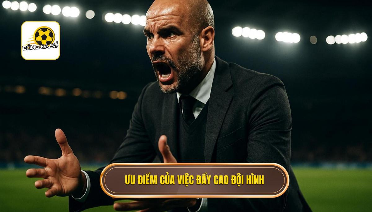 Ưu điểm vượt trội của việc đẩy cao đội hình