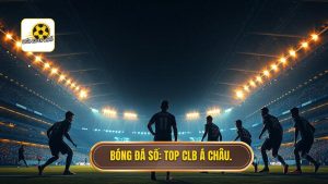 Top 10 CLB nổi tiếng nhất châu Á: Những biểu tượng quyền lực của bóng đá phương Đông