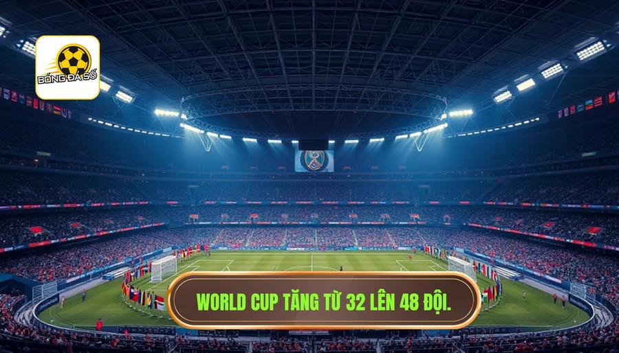 Thể thức World Cup 2026 có gì mới? Phân tích chi tiết thay đổi lịch sử của FIFA 1 Sự thay đổi về số lượng đội tham dự: Từ 32 lên 48
